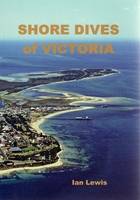 Shore Dives of Victoria by Ian Lewis